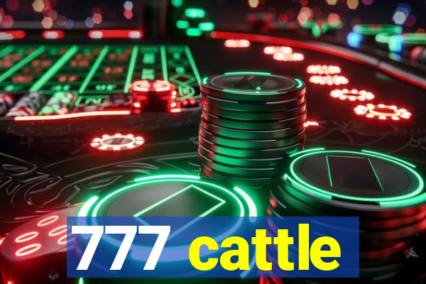 777 cattle